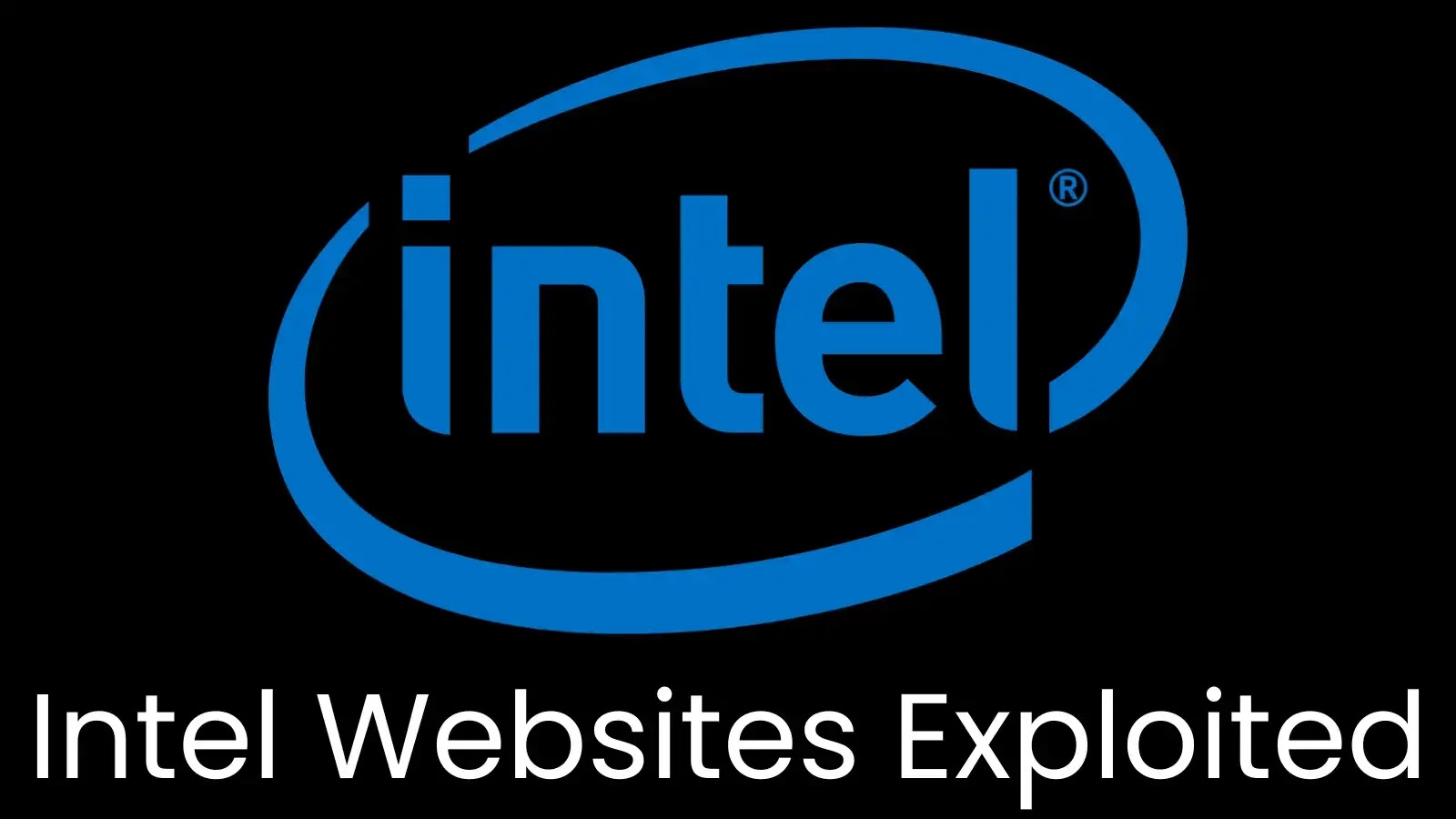 Intel Websites Compromised, Allowing Hackers Access to Employee and Confidential Data