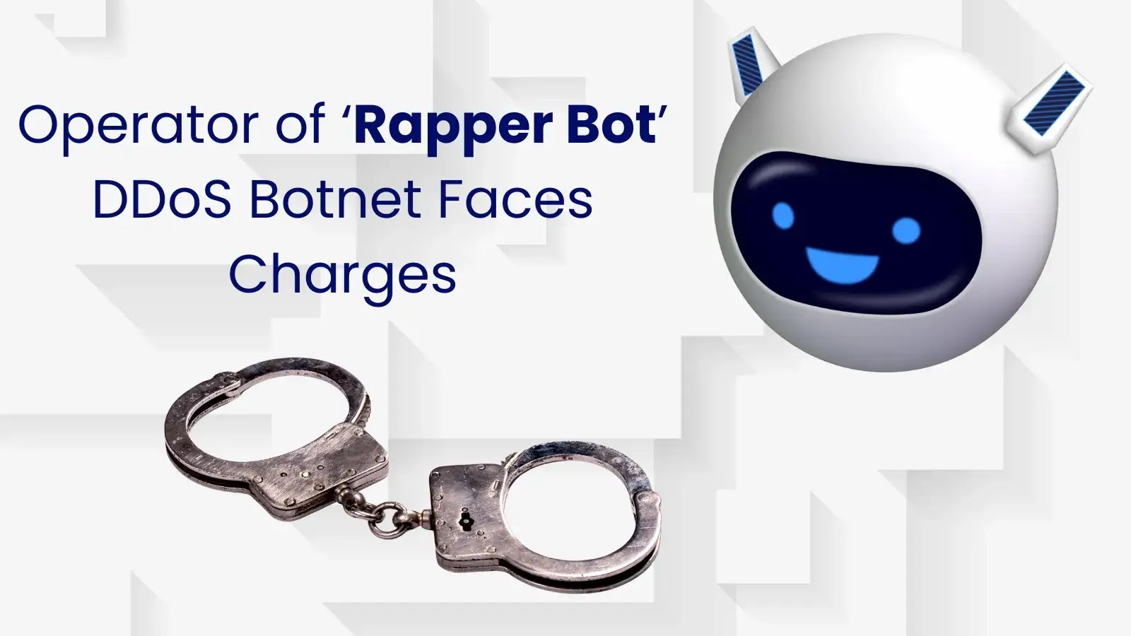 22-year-old Operator of ‘Rapper Bot’ Botnet Charged for Launching 3 Tbps DDoS Attack