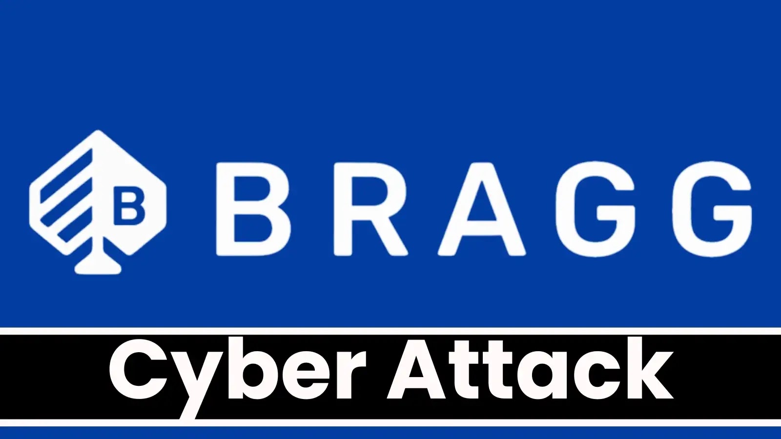 Bragg Confirms Cyberattack, Internal IT Systems Breached