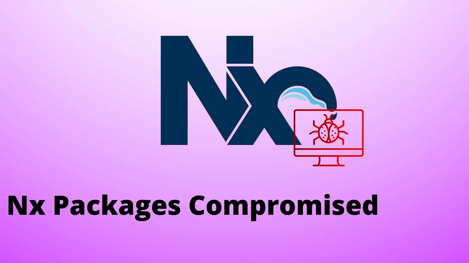 Popular Nx Packages Compromised by Credential-Stealing Malware