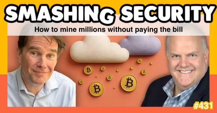 Smashing Security podcast #431: How to mine millions without paying the bill